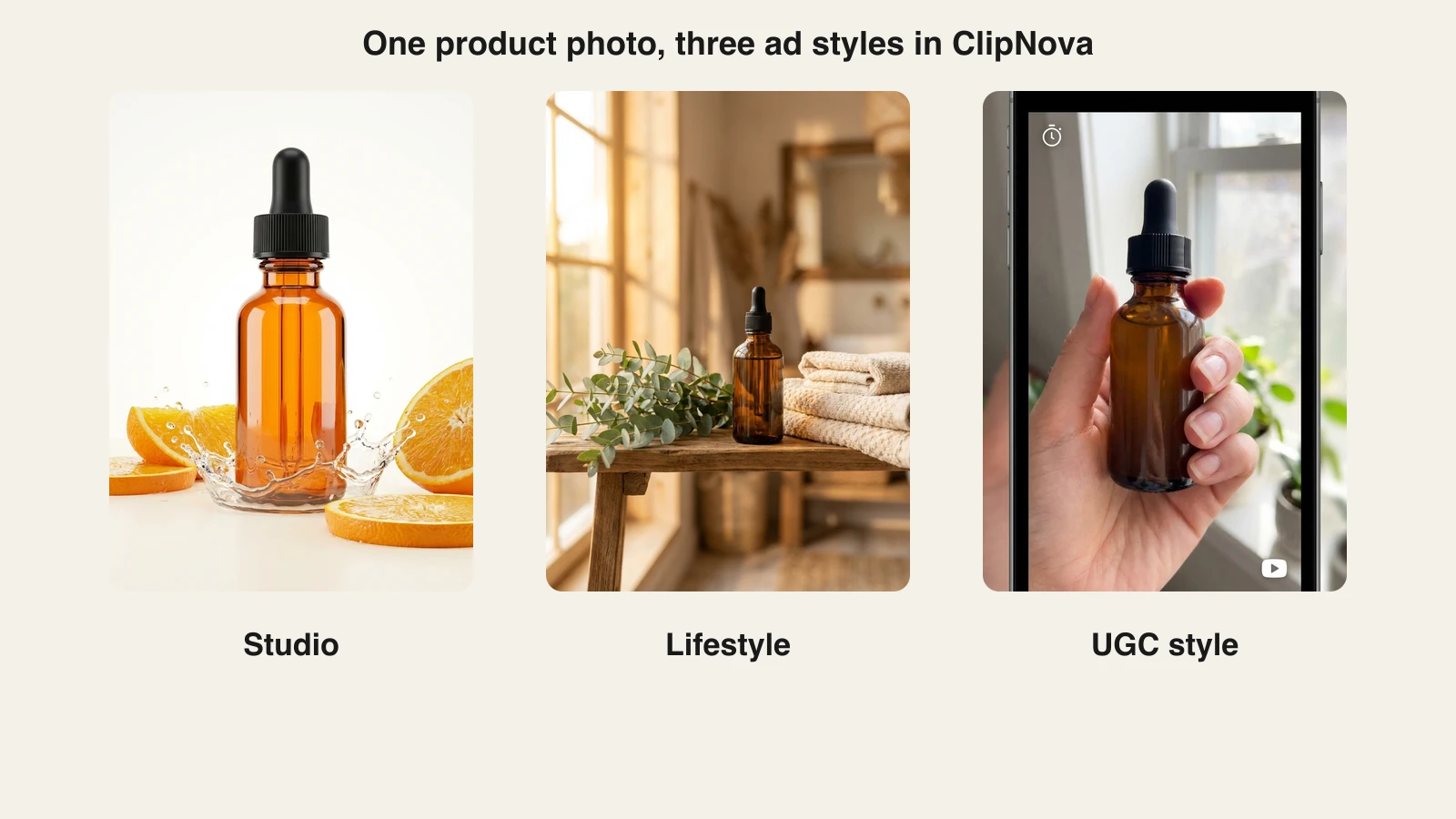 One serum photo as three ClipNova product video styles: studio, lifestyle and UGC